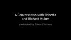 Link to video of conversation with Roberta & Richard Huber with Edward Sullivan