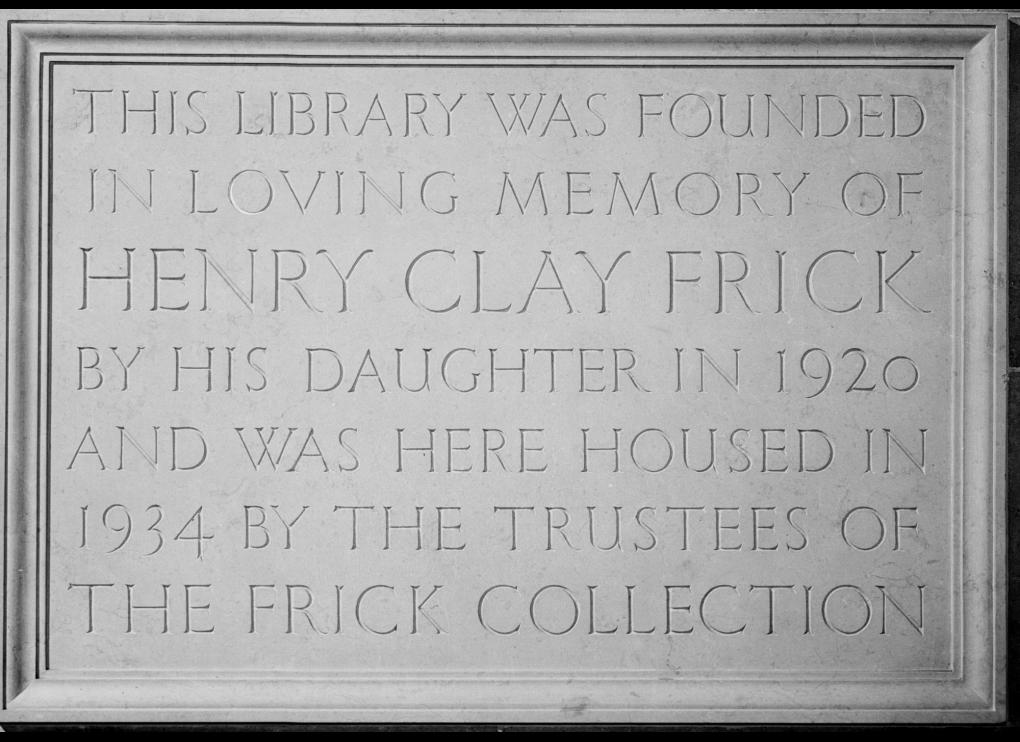 Plaque inscribed with "This library was founded in loving memory of Henry Clay Frick by his daughter in 1920 and was here housed in 1934 by the Trustees of the Frick Collection"